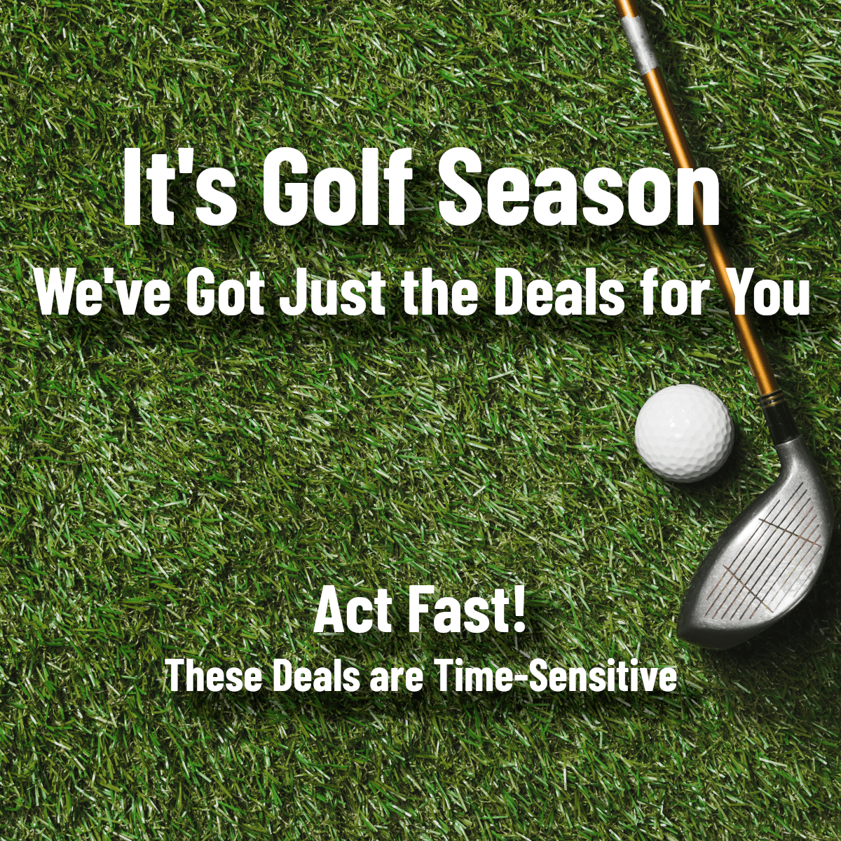 It's Golf Season and We've Got Just the Deals for You